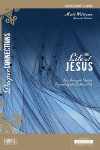 Cover image for Life of Jesus Participant Guide: Six In-depth Studies Connecting the Bible to Life