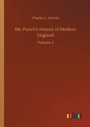 Cover image for Mr. Punch's History of Modern England: Volume 1