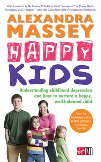 Cover image for Happy Kids: Understanding Childhood Depression and How to Nurture a Happy, Well-balanced Child