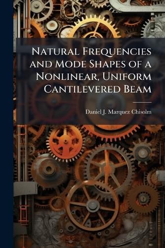 Cover image for Natural Frequencies and Mode Shapes of a Nonlinear, Uniform Cantilevered Beam