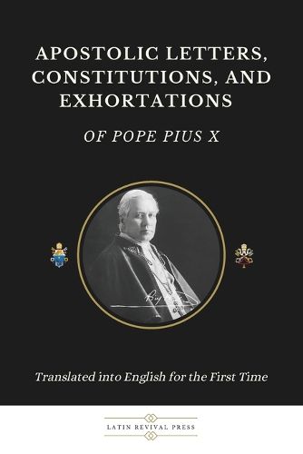 Cover image for Apostolic Letters, Constitutions, and Exhortations of Pope Pius X