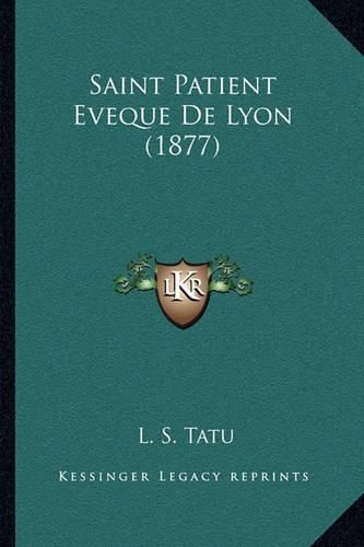 Cover image for Saint Patient Eveque de Lyon (1877)