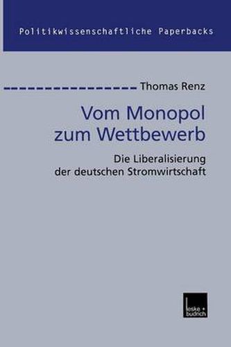 Cover image for Vom Monopol zum Wettbewerb: Die Liberalisierung der deutschen Stromwirtschaft