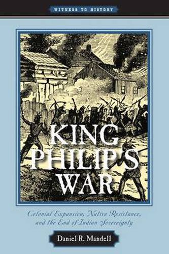 Cover image for King Philip's War: Colonial Expansion, Native Resistance, and the End of Indian Sovereignty