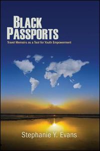 Cover image for Black Passports: Travel Memoirs as a Tool for Youth Empowerment