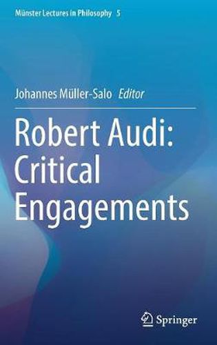 Robert Audi: Critical Engagements