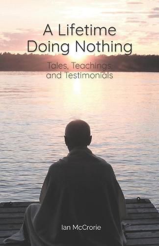 Cover image for A Lifetime Doing Nothing: Tales, Teachings, and Testimonials