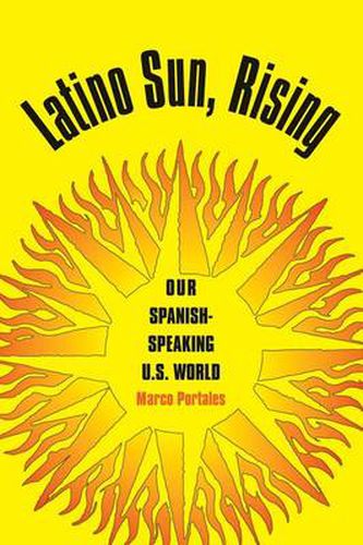 Cover image for Latino Sun, Rising: Our Spanish-speaking U.S. World