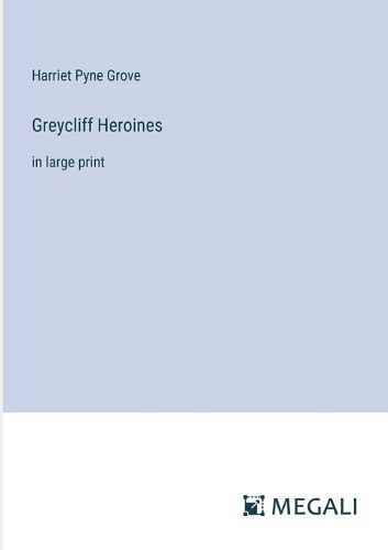 Cover image for Greycliff Heroines