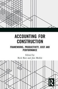 Cover image for Accounting for Construction: Frameworks, Productivity, Cost and Performance