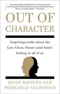 Cover image for Out of Character: Surprising Truths About the Liar, Cheat, Sinner (and Saint) Lurking in All of Us