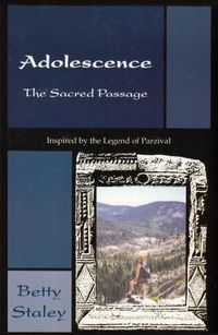 Cover image for Adolescence, the Sacred Passage: Inspired by the Legend of Parzival