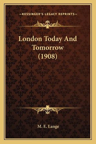 Cover image for London Today and Tomorrow (1908)