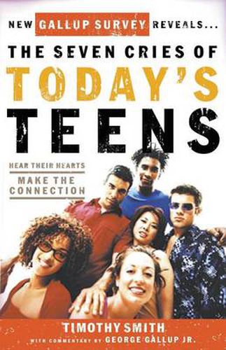 Cover image for The Seven Cries of Today's Teens: Hearing Their Hearts; Making the Connection