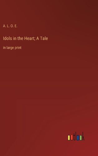 Cover image for Idols in the Heart; A Tale