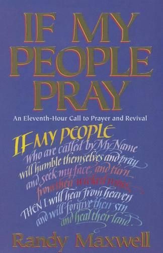 Cover image for If My People Pray: An Eleventh-hour Call to Prayer and Revival