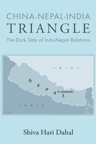 Cover image for China-Nepal-India Triangle: The Dark Side of Indo-Nepal Relations