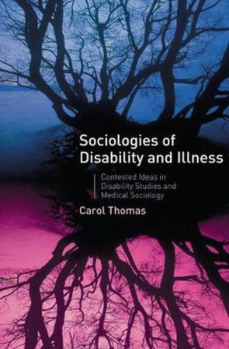 Cover image for Sociologies of Disability and Illness: Contested Ideas in Disability Studies and Medical Sociology