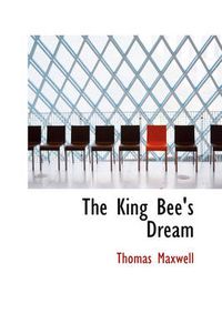 Cover image for The King Bee's Dream