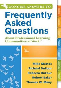 Cover image for Concise Answers to Frequently Asked Questions about Professional Learning Communities at Work TM: (Strategies for Building a Positive Learning Environment: Stronger Relationships for Better Leadership)