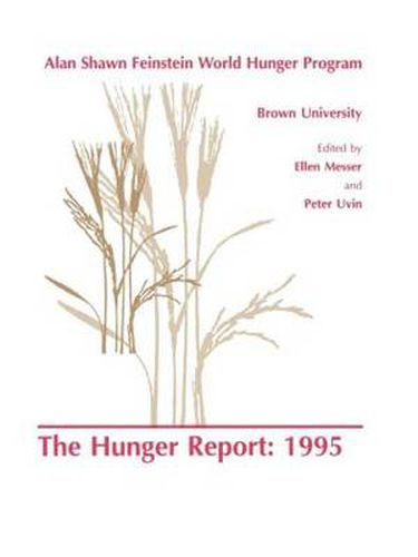 Cover image for The Hunger Report 1995: The Alan Shawn Feinstein World Hunger Program, Brown University, Providence, Rhode Island