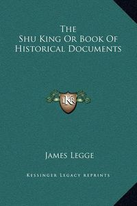 Cover image for The Shu King or Book of Historical Documents