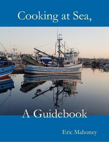 Cover image for Cooking at Sea, A Guidebook