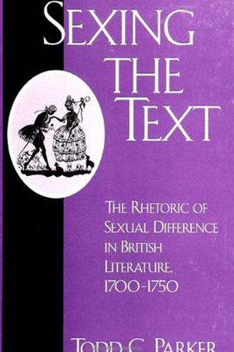 Cover image for Sexing the Text: The Rhetoric of Sexual Difference in British Literature, 1700-1750