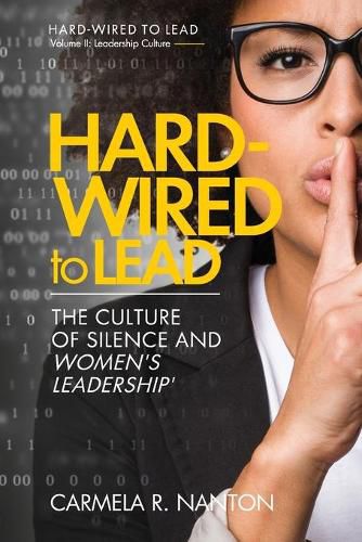 Cover image for Hard-wired To Lead: The Culture of Silence and Women's Leadership