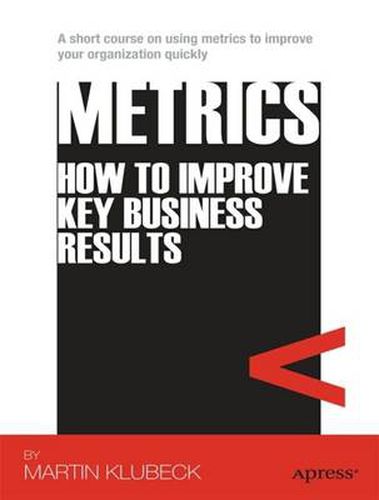 Cover image for Metrics: How to Improve Key Business Results