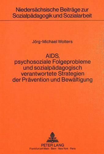 Cover image for AIDS, Psychosoziale Folgeprobleme Und Sozialpaedagogisch Verantwortete Strategien Der Praevention Und Bewaeltigung