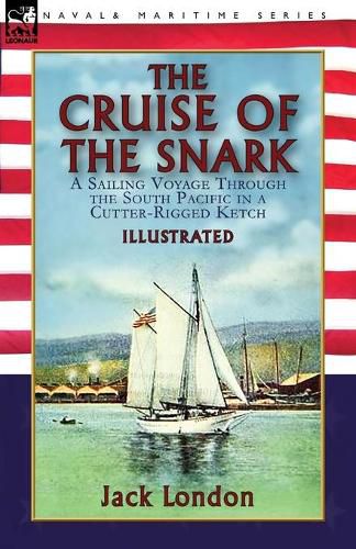 Cover image for The Cruise of the Snark: a Sailing Voyage Through the South Pacific in a Cutter-Rigged Ketch