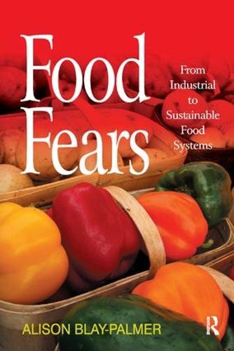 Cover image for Food Fears: From Industrial to Sustainable Food Systems