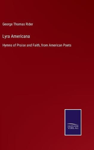 Cover image for Lyra Americana: Hymns of Praise and Faith, from American Poets