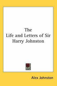 Cover image for The Life and Letters of Sir Harry Johnston