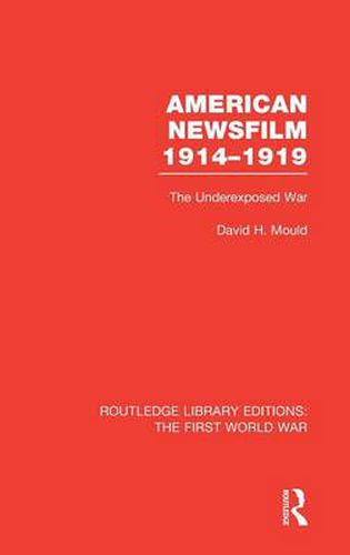 Cover image for American Newsfilm 1914-1919: The Underexposed War