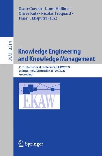 Cover image for Knowledge Engineering and Knowledge Management: 23rd International Conference, EKAW 2022, Bolzano, Italy, September 26-29, 2022, Proceedings