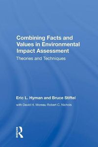 Cover image for Combining Facts and Values in Environmental Impact Assessment: Theories and Techniques