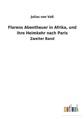 Cover image for Florens Abentheuer in Afrika, und ihre Heimkehr nach Paris