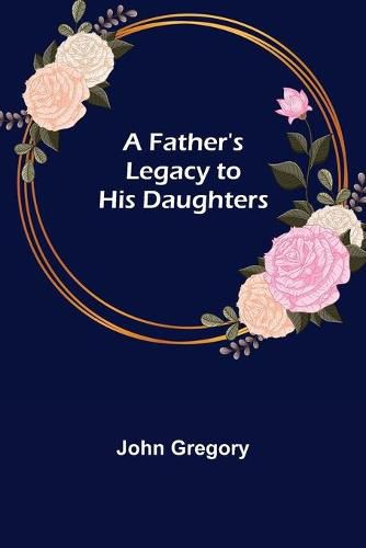 Cover image for A Father's Legacy to his Daughters