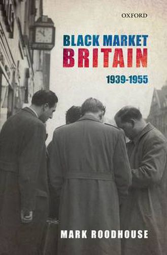 Cover image for Black Market Britain: 1939-1955