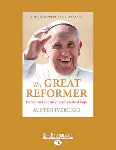 Cover image for The Great Reformer: Francis and the Making of a Radical Pope