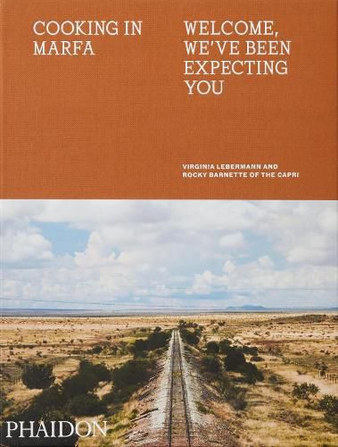 Cover image for Cooking in Marfa: Welcome, We've Been Expecting You