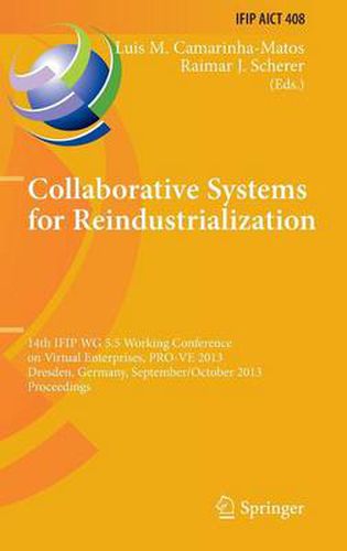 Cover image for Collaborative Systems for Reindustrialization: 14th IFIP WG 5.5 Working Conference on Virtual Enterprises, PRO-VE 2013, Dresden, Germany, September 30 - October 2, 2013, Proceedings