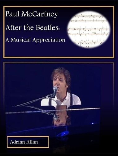 Paul McCartney After the Beatles: A Musical Appreciation