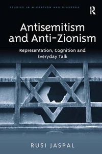 Cover image for Antisemitism and Anti-Zionism: Representation, Cognition and Everyday Talk