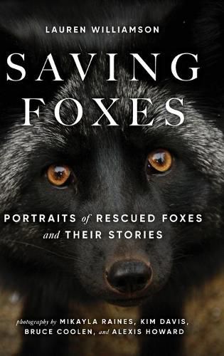 Cover image for Saving Foxes: Portraits of Rescued Foxes and Their Stories