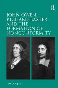 Cover image for John Owen, Richard Baxter and the Formation of Nonconformity
