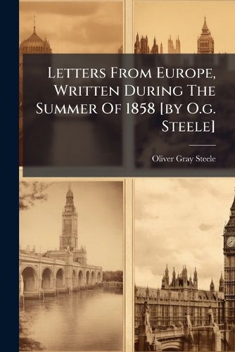 Cover image for Letters From Europe, Written During The Summer Of 1858 [by O.g. Steele]