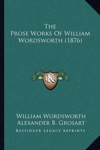 The Prose Works of William Wordsworth (1876)